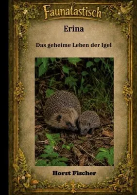 Produktbild von Faunatastisch® #6: Erina Das geheime Leben der Igel