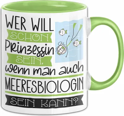 Produktbild von Meeresbiologin Tasse Geschenk Spruch Wer Will Schon Prinzessin Sein Wenn Man Auch Meeresbiologin Sein Kann (Grün)
