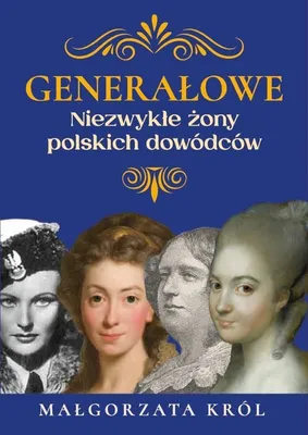 Zdjęcie produktu dla Generałowe. Niezwykłe żony polskich dowódców