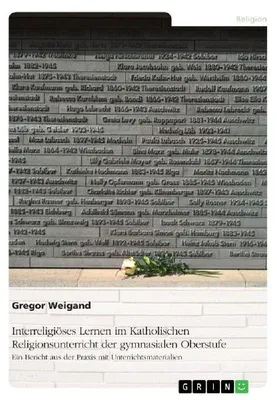 Produktbild von Interreligiöses Lernen im Katholischen Religionsunterricht der gymnasialen Oberstufe