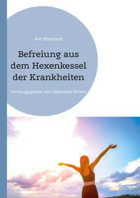 Produktbild von Befreiung aus dem Hexenkessel der Krankheiten