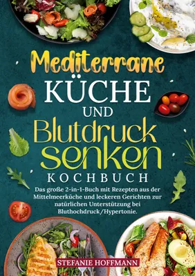 Produktbild von Mediterrane Küche und Blutdruck senken Kochbuch