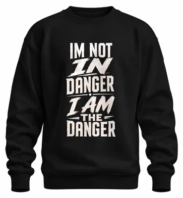 Produktbild von IM NOT IN DANGER I AM THE DANGER Badass Statement Sarkasmus Sweatshirt Pullover, Schwarz, XL