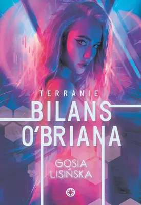 Obrázok produktu pre Bilans O'Briana. Terranie. Tom 1. Powieść o pożądaniu, miłości i zdradzie