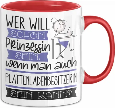 Produktbild von Plattenladenbesitzerin Tasse Geschenk Spruch Wer Will Schon Prinzessin Sein Wenn Man Auch Plattenladenbesitzerin Sein Kann (Rot)