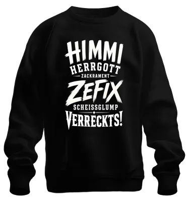 Produktbild von Himmi Herrgott Zefix Scheissglump Statement Sarkasmus Wut Sweatshirt Pullover, Schwarz, XL