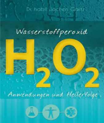 Image de Wasserstoffperoxid: Anwendungen und Heilerfolge (Wasserstoffperoxid: Das vergessene Heilmittel)