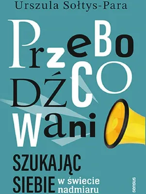 Produktbild von Przebodźcowani. Szukając siebie w świecie nadmiaru - poradnik