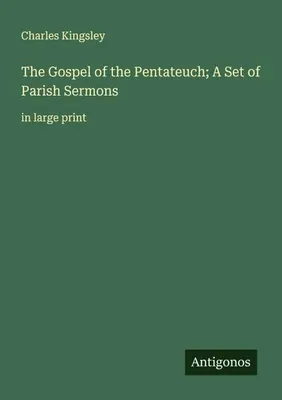 Produktbild von The Gospel of the Pentateuch; A Set of Parish Sermons