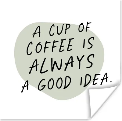 Produktbild von MuchoWow® Poster Sprichwörter - Eine Tasse Kaffee ist immer eine gute Idee - Kaffee - Zitate 50x50 cm - Wohnzimmerdekoration