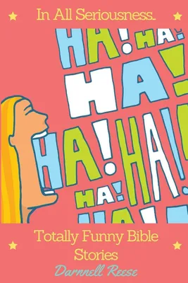 Produktbild von In All Seriousness...Totally Funny Bible Stories