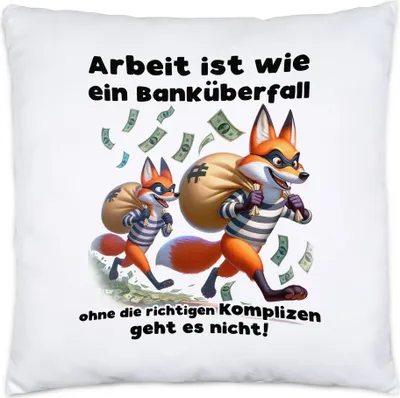 Produktbild von Arbeit ist wie ein Banküberfall Richtige Komplizen Füchse Kissen Inkl. Füllung - Büro Zusammenhalt