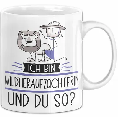 Produktbild von Wildtieraufzüchterin Tasse Geschenk Ich Bin Wildtieraufzüchterin Und Du So Geschenkidee Lustiger Spruch Becher (Weiß)