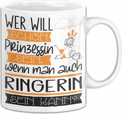 Produktbild von Ringerin Tasse Geschenk Spruch Wer Will Schon Prinzessin Sein Wenn Man Auch Ringerin Sein Kann (Weiß)