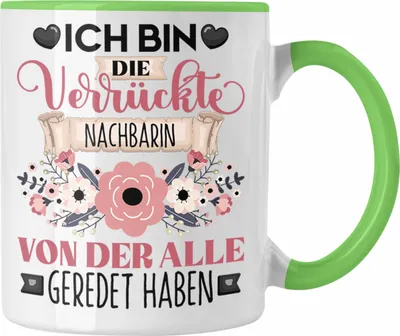 Produktbild von Trendation - Nachbarin Tasse Geschenk Lustiger Spruch Geschenkidee Ich Bin Die Verrückte Nachbarin Von Der Alle Geredet Haben (Grün)