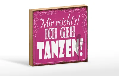 Produktbild von Holzschild Spruch 18x12cm mir reicht`s ich geh tanzen