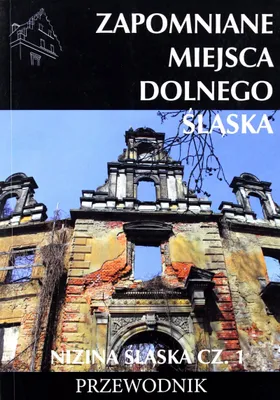 Obrázok produktu pre Zapomniane miejsca Dolnego Slaska Nizina slaska Czesc 1