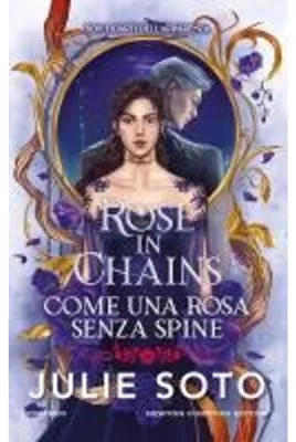 Immagine prodotto di Rose in chains. Come una rosa senza spine