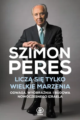 Produktbild von ISBN Liczą się tylko wielkie marzenia Odwaga, wyobraźnia i budowa nowoczesnego Izraela, Polski, Twarda okładka, 232 stron(y)