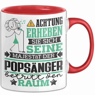 Produktbild von Popsänger Geschenk Tasse Lustiger Spruch Erheben Sie Sich Der Popsänger Betritt den Raum (Rot)