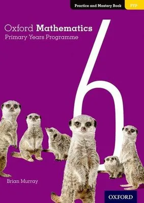 Produktbild von Oxford Mathematics Primary Years Programme Practice and Mastery Book 6
