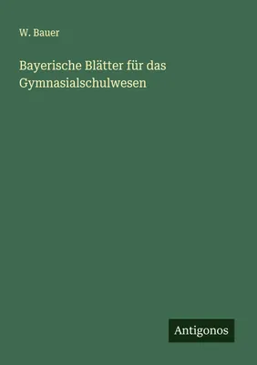 Produktbild von Bayerische Blätter für das Gymnasialschulwesen