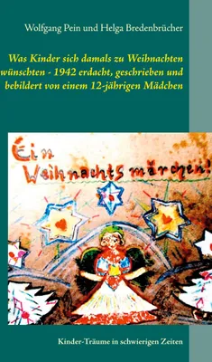 Produktbild von Was Kinder sich damals zu Weihnachten wünschten - 1942 erdacht, geschrieben und bebildert von einem 12-jährigen Mädchen