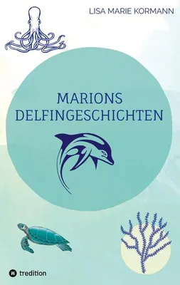 Immagine prodotto di Marions Delfingeschichten: Kurze Geschichten und Gedichte über Meeres- und Tierschutz