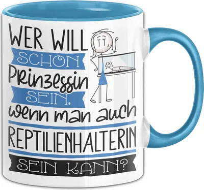 Produktbild von Reptilienhalterin Tasse Geschenk Spruch Wer Will Schon Prinzessin Sein Wenn Man Auch Reptilienhalterin Sein Kann (Blau)
