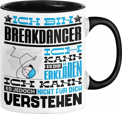 Produktbild von Breakdancer Geschenk Kaffee-Tasse Geschenkidee für Breakdancer Ich Bin Breakdancer Ich Kann Es Dir Erklären Jedoch Nicht Für Dich Verstehen Spruch Lustig (Schwarz)