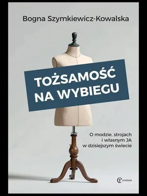 Obrázok produktu pre Tożsamość na wybiegu. O modzie, strojach i własnym "ja" w dzisiejszym świecie