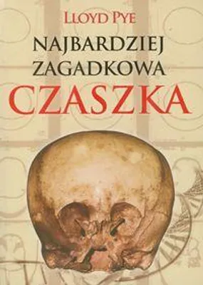 Image de Pye, L: Najbardziej zagadkowa czaszka