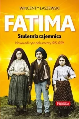 Image de Fatima. Stuletnia tajemnica. Nowoodkryte dokumenty 1915-1925 wyd. 2022