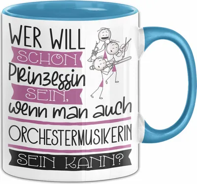 Produktbild von Orchestermusikerin Tasse Geschenk Spruch Wer Will Schon Prinzessin Sein Wenn Man Auch Orchestermusikerin Sein Kann (Blau)