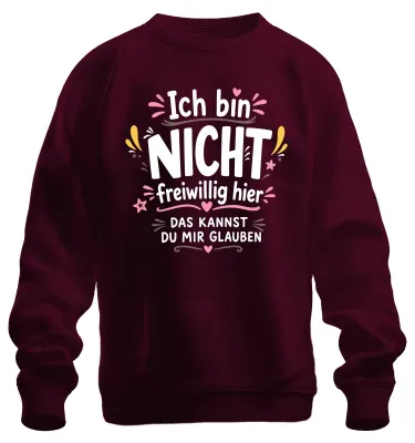 Produktbild von Ich bin nicht freiwillig hier Sarkasmus Statement Ironie Sweatshirt Pullover, Burgundy, XXL