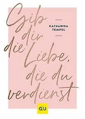 Image de Gib dir die Liebe, die du verdienst
