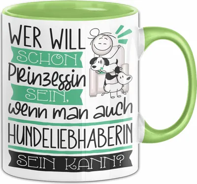 Produktbild von Hundeliebhaberin Tasse Geschenk Spruch Wer Will Schon Prinzessin Sein Wenn Man Auch Hundeliebhaberin Sein Kann (Grün)