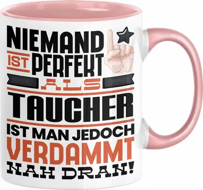 Produktbild von Taucher Geschenk Tasse Lustige Geschenkidee für Taucher Geburtstag Kaffee-Becher Niemand Ist Perfekt Aber Als Taucher Ist Man Nah Dran (Rosa)