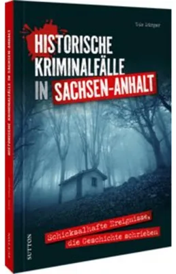 Obrázok produktu pre Historische Kriminalfälle in Sachsen-Anhalt