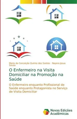 Produktbild von O Enfermeiro na Visita Domiciliar na Promoção na Saúde