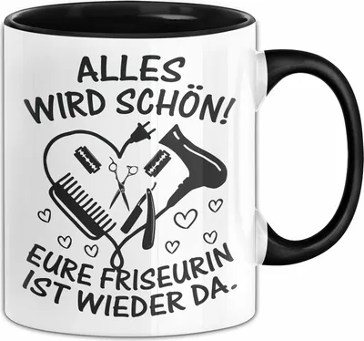 Produktbild von Friseurin Tasse Geschenk Alles Wird Schön Eure Friseurin Ist Wieder Da (Schwarz)