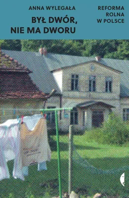 Immagine prodotto di Był dwór, nie ma dworu. Reforma rolna w Polsce