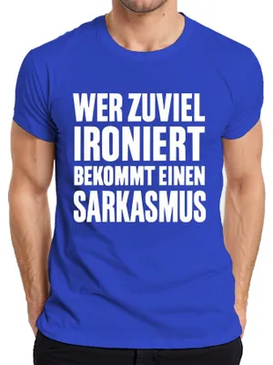 Produktbild von Wer zuviel ironiert bekommt Sarkasmus Sarkastisch Spruch Geschenk Herren T-Shirt, Blau, L