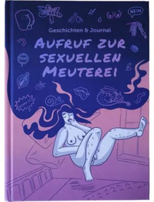Zdjęcie produktu dla Aufruf zur sexuellen Meuterei: 23 Frauen, 32 Geschichten, 94 Fragen