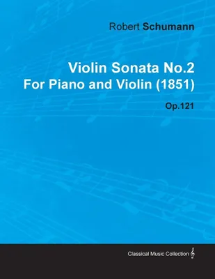Produktbild von Violinsonate Nr.2 von Robert Schumann für Klavier und Violine (1851) Op.121