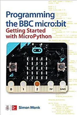 Productafbeelding van Het programmeren van de BBC Micro: Bit: Een beginnersgids voor MicroPython