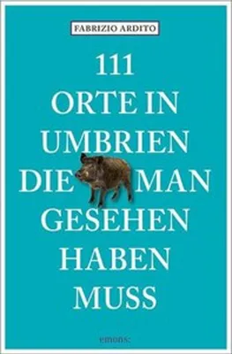 Produktbild von 111 Orte in Umbrien, die man gesehen haben muss