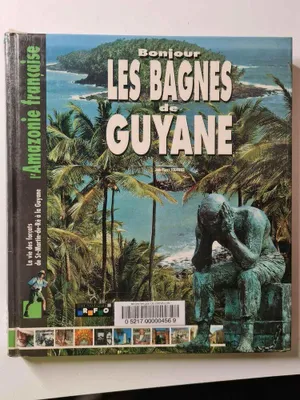 Image de Bonjour les bagnes de guyane