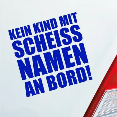 Produktbild von Auto Aufkleber Kein Kind mit scheiss Namen an Bord ! Familie Kinder 10x10 cm Dunkelblau Sticker Heckscheibenaufkleber