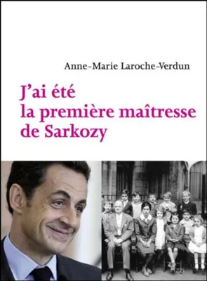 Image de J'ai été la première maîtresse de Sarkozy